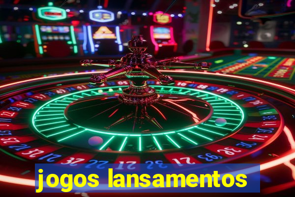 jogos lansamentos