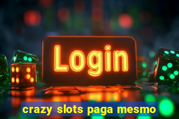 crazy slots paga mesmo