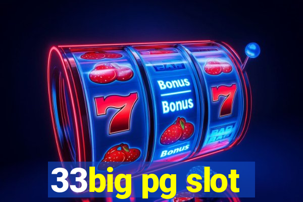 33big pg slot