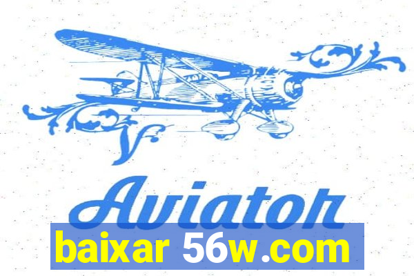 baixar 56w.com