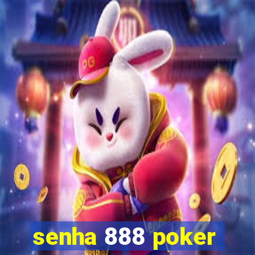 senha 888 poker