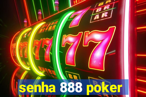 senha 888 poker