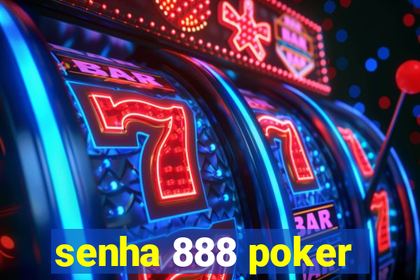 senha 888 poker