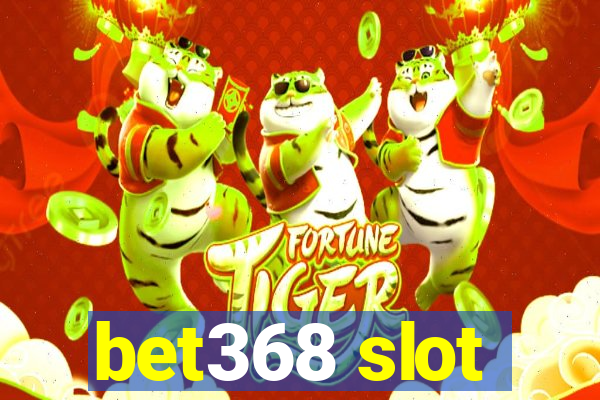 bet368 slot