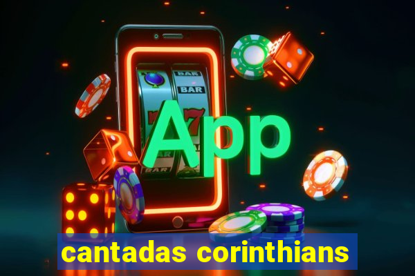 cantadas corinthians