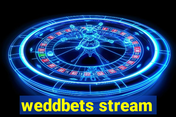 weddbets stream