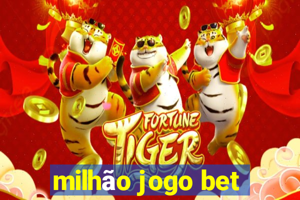 milhão jogo bet