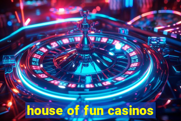 house of fun casinos