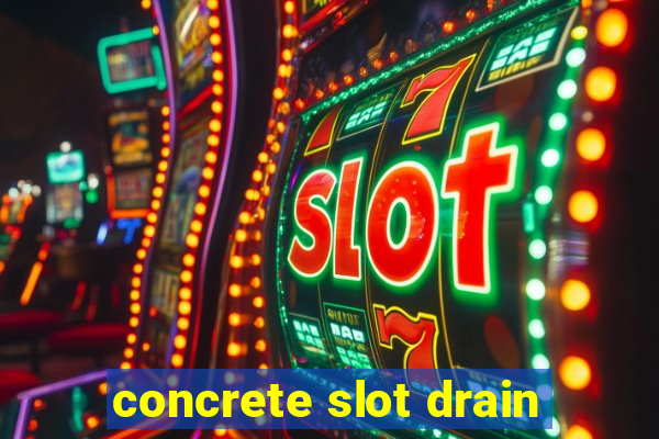 concrete slot drain