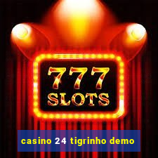 casino 24 tigrinho demo