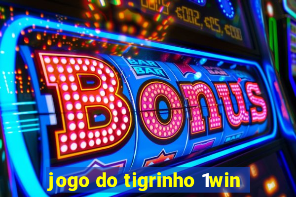 jogo do tigrinho 1win