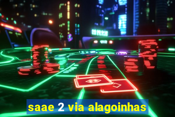 saae 2 via alagoinhas