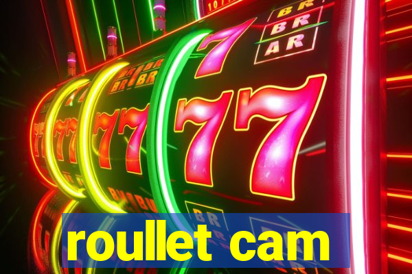 roullet cam