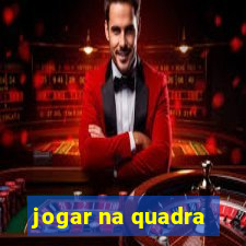 jogar na quadra