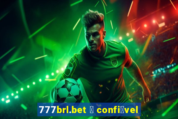 777brl.bet 茅 confi谩vel