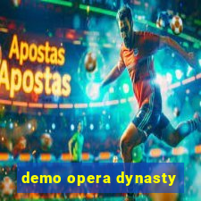 demo opera dynasty