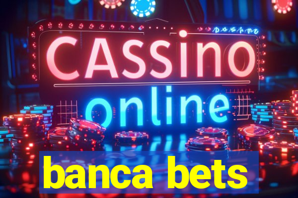 banca bets