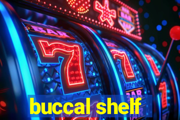 buccal shelf