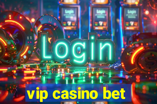 vip casino bet