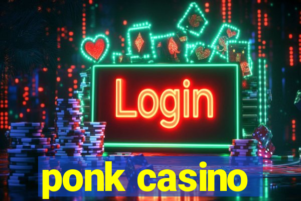 ponk casino