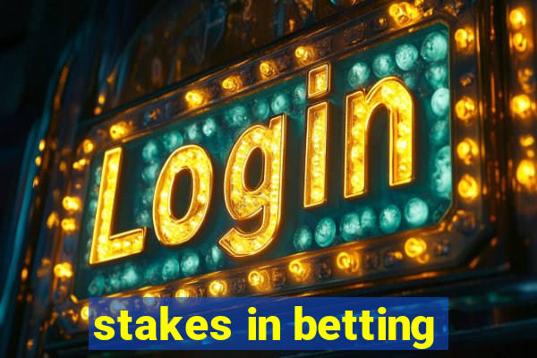 stakes in betting