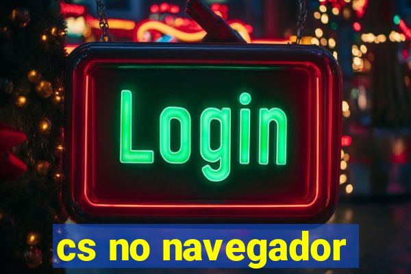 cs no navegador