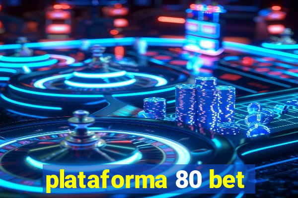 plataforma 80 bet