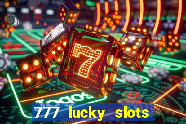 777 lucky slots online casino