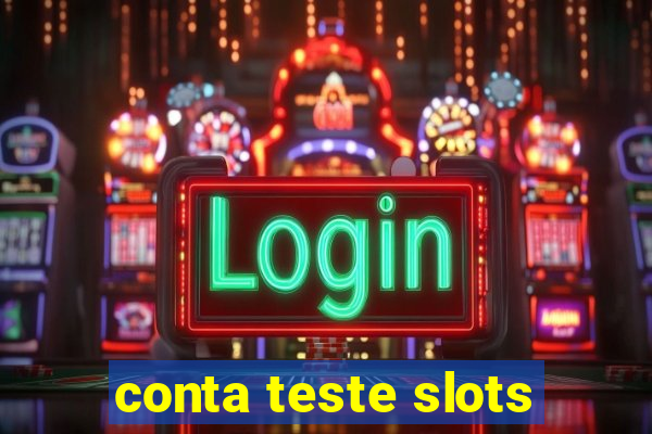 conta teste slots