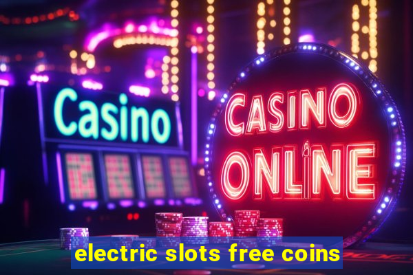 electric slots free coins