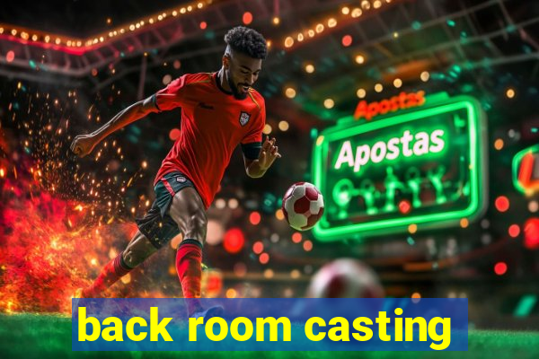 back room casting