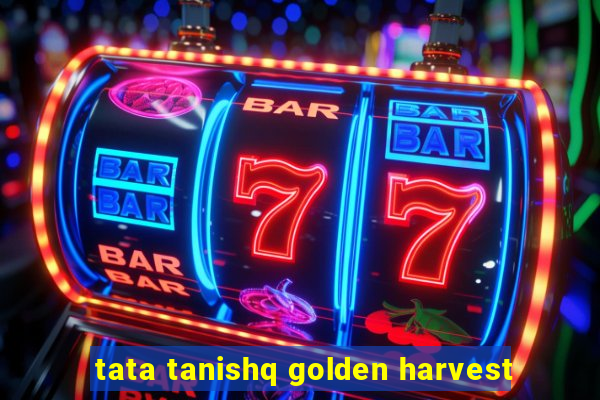 tata tanishq golden harvest