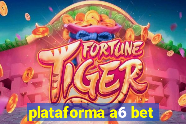 plataforma a6 bet