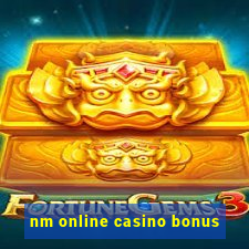 nm online casino bonus