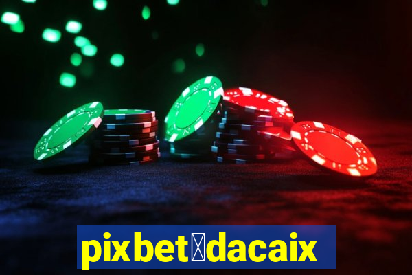 pixbet茅dacaixa