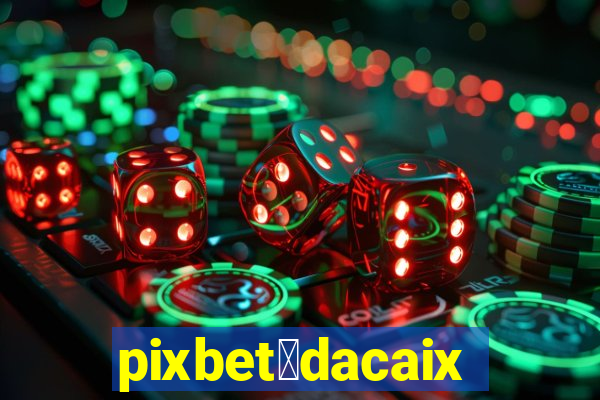 pixbet茅dacaixa