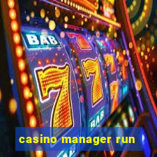 casino manager run