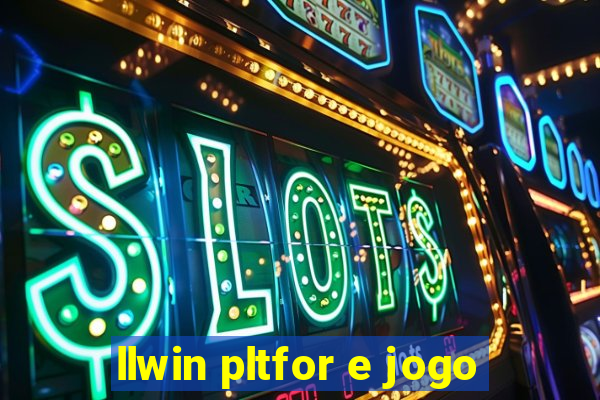 llwin pltfor e jogo