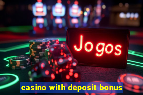 casino with deposit bonus