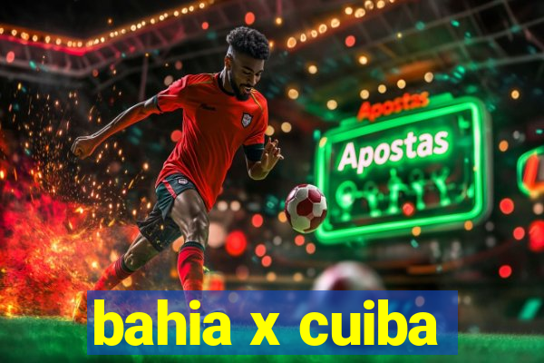 bahia x cuiba