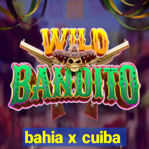 bahia x cuiba