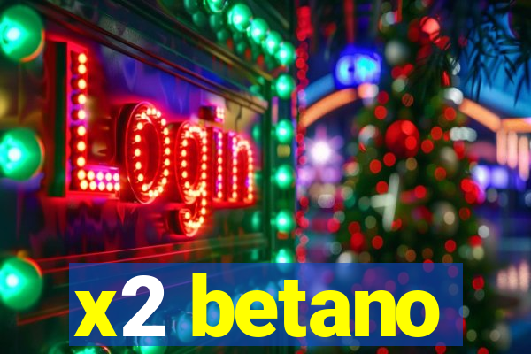 x2 betano