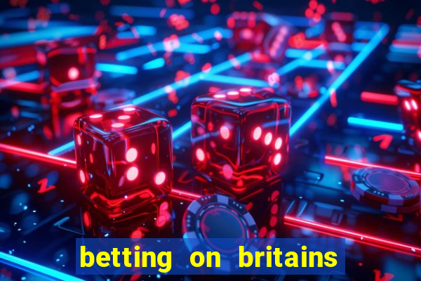 betting on britains got talent