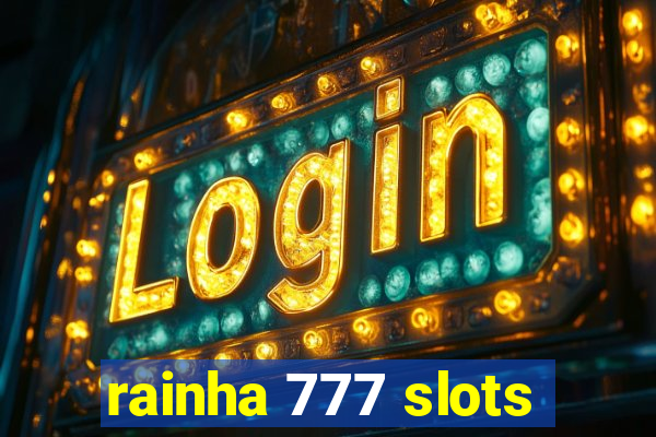 rainha 777 slots