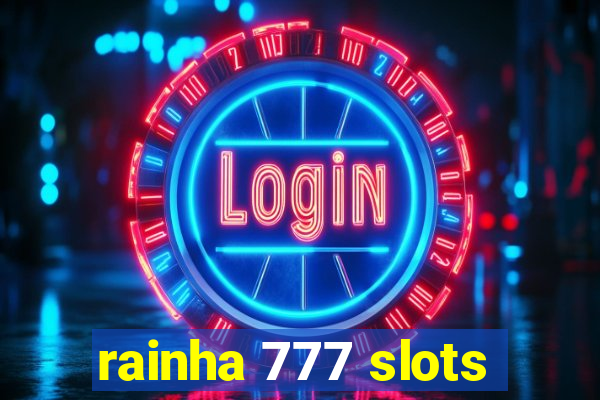 rainha 777 slots