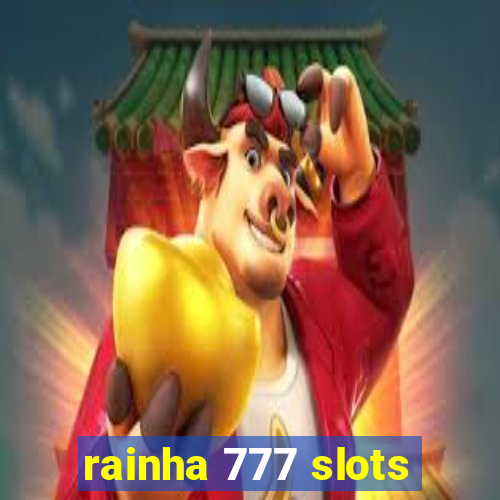 rainha 777 slots