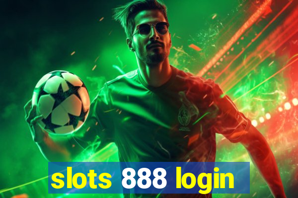 slots 888 login