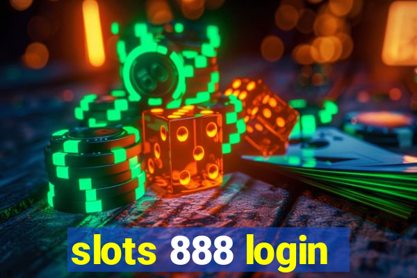 slots 888 login