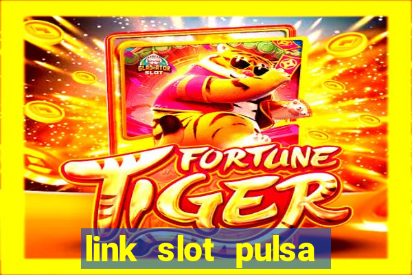 link slot pulsa tanpa potongan