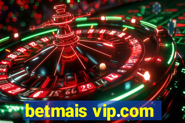 betmais vip.com